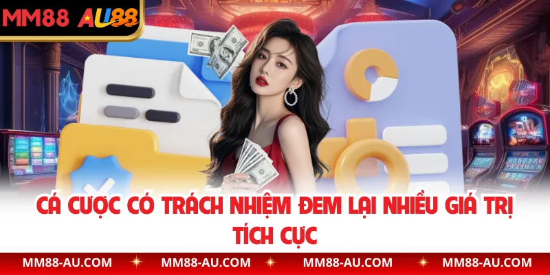 Cá cược có trách nhiệm đem lại nhiều giá trị tích cực
