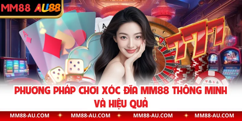Phương pháp chơi xóc đĩa MM88 thông minh và hiệu quả